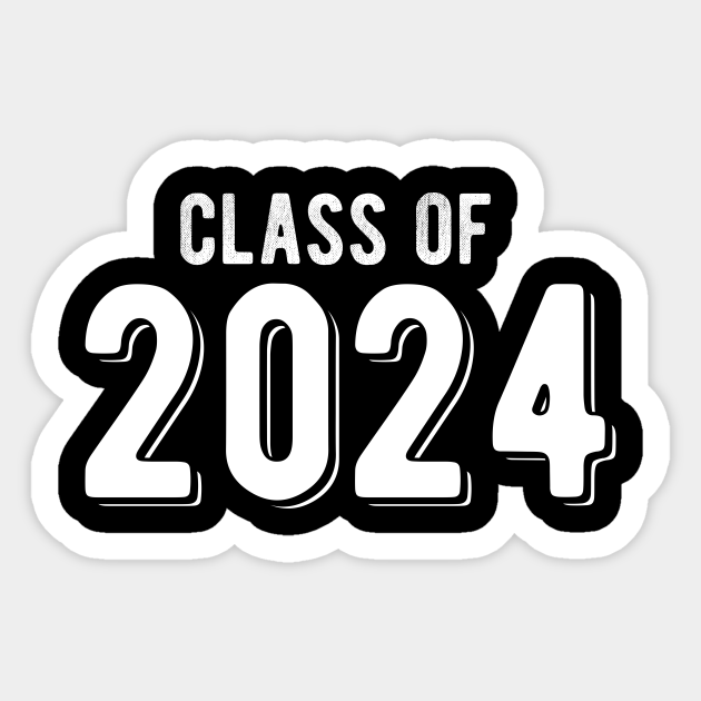 Class Of 2024 Class Of 2024 Sticker TeePublic